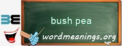 WordMeaning blackboard for bush pea